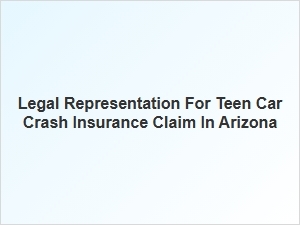 Insurance Help for Arizona Teen Car Crash Claims