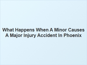 Phoenix Minor's Liability for Serious Injury Accidents