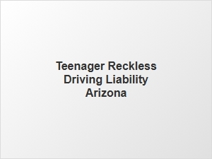 Facing Teenage Reckless Driving Charges in Arizona